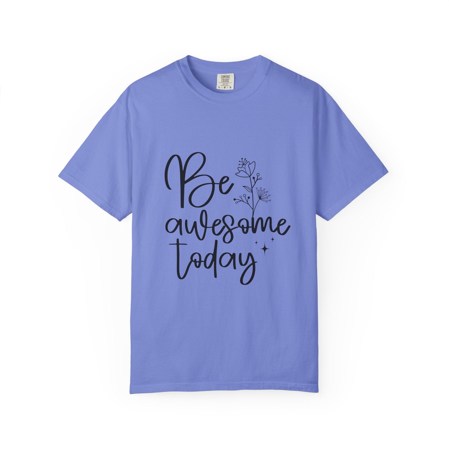 Be Awesome Today Women's Garment-Dyed T-shirt