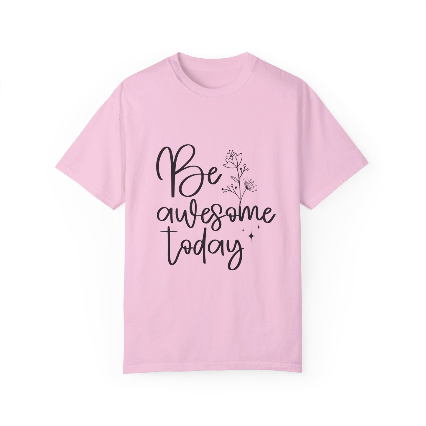 Be Awesome Today Women's Garment-Dyed T-shirt
