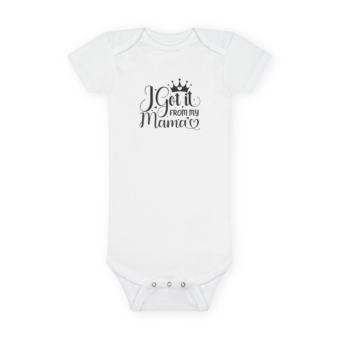 I Got It From My Mama Baby Short Sleeve Onesie®