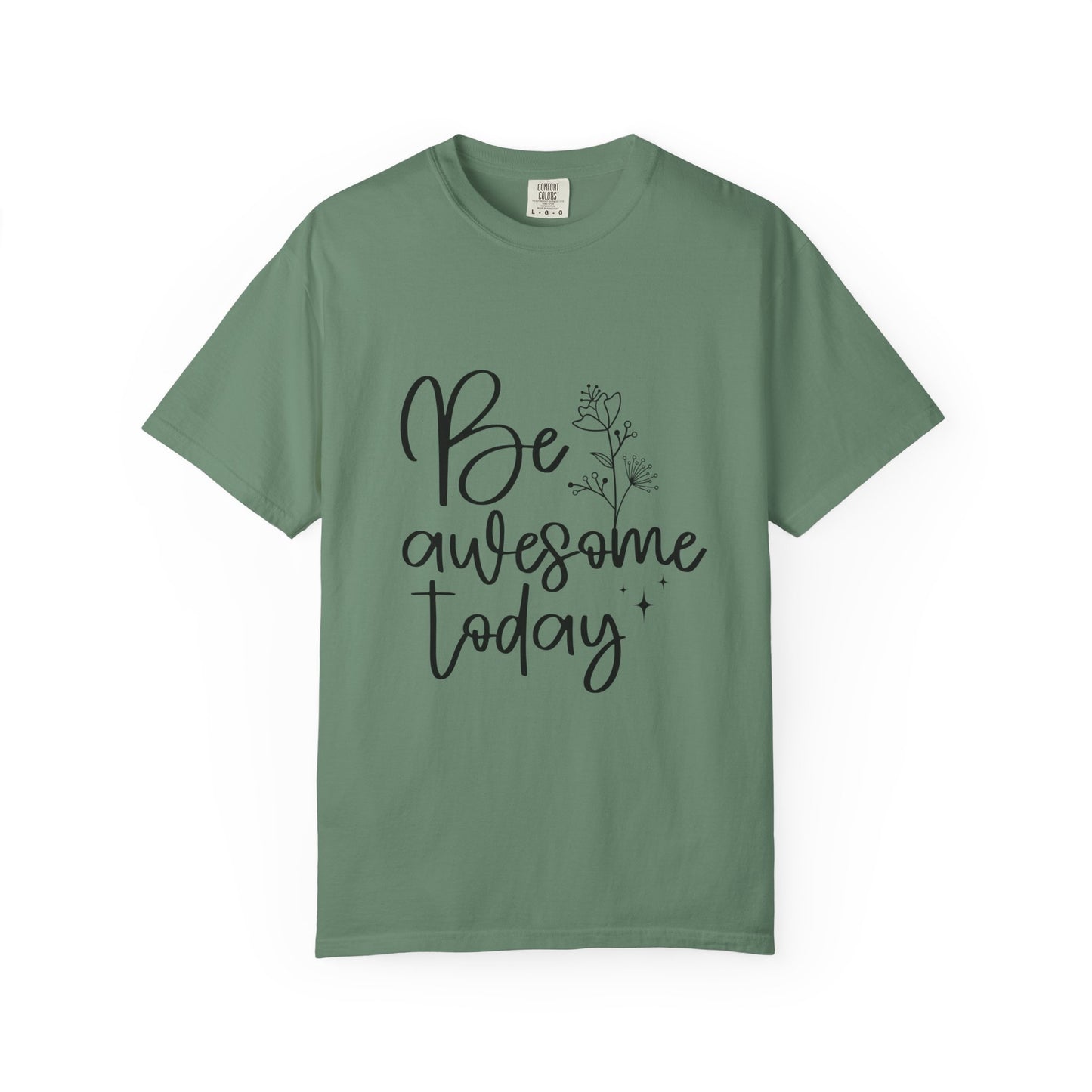 Be Awesome Today Women's Garment-Dyed T-shirt