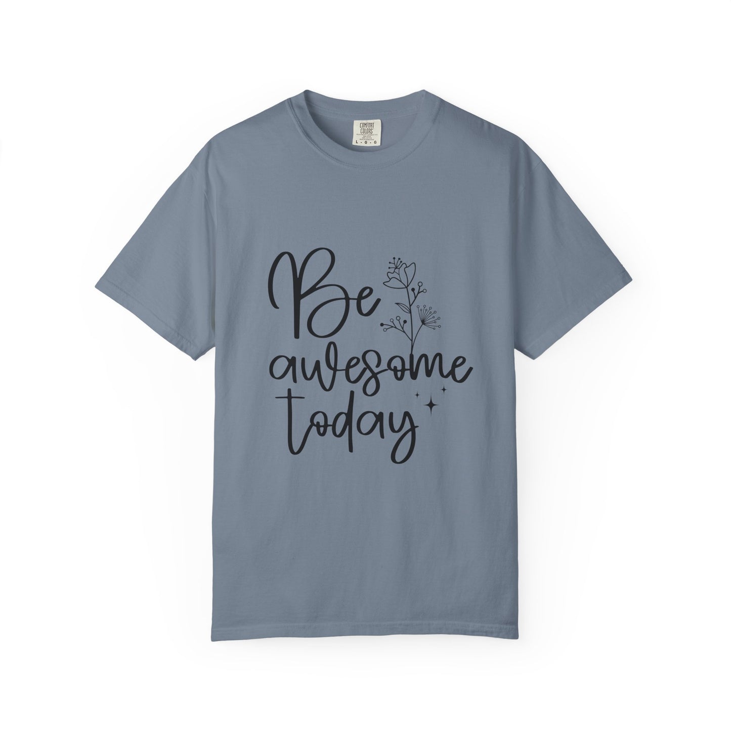Be Awesome Today Women's Garment-Dyed T-shirt