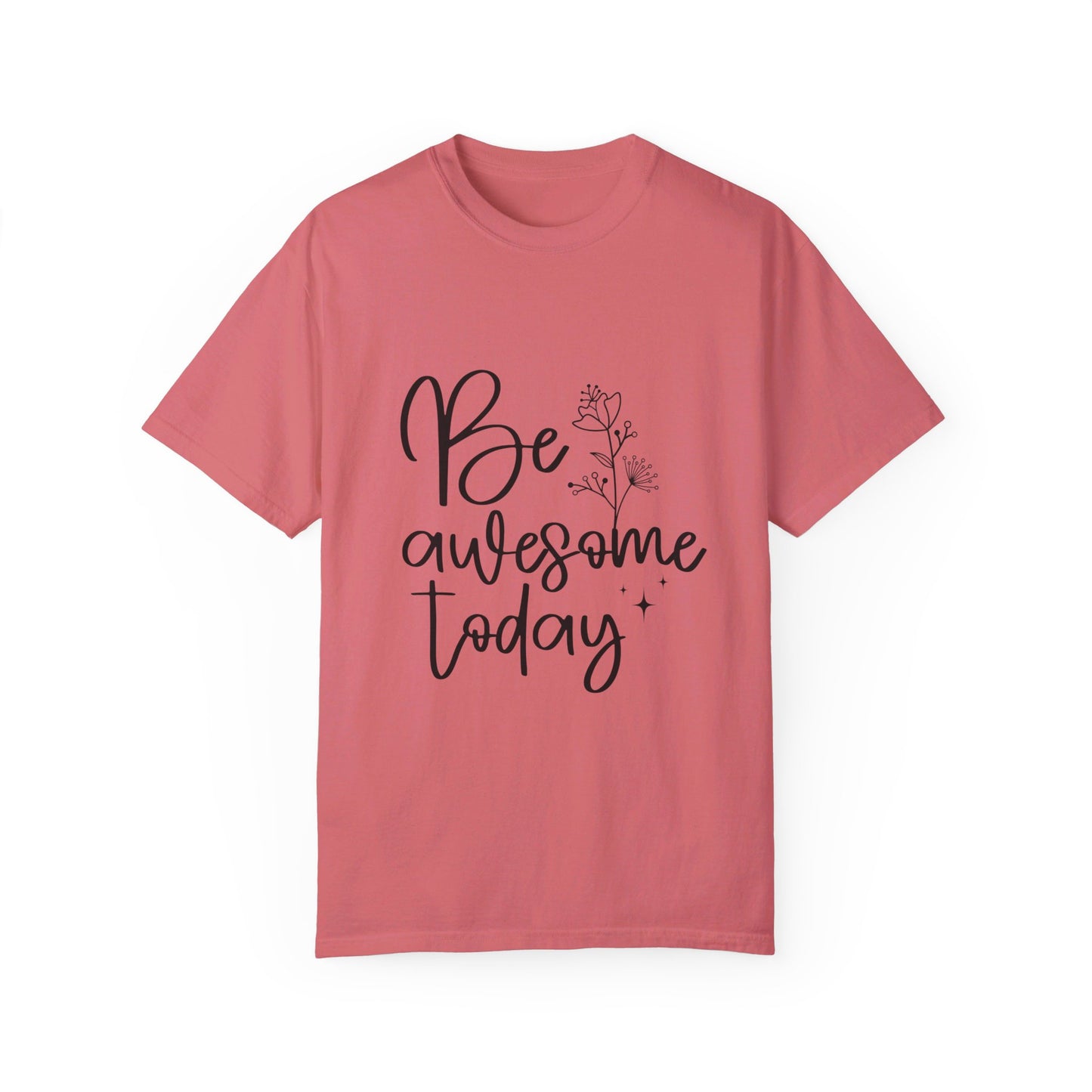 Be Awesome Today Women's Garment-Dyed T-shirt