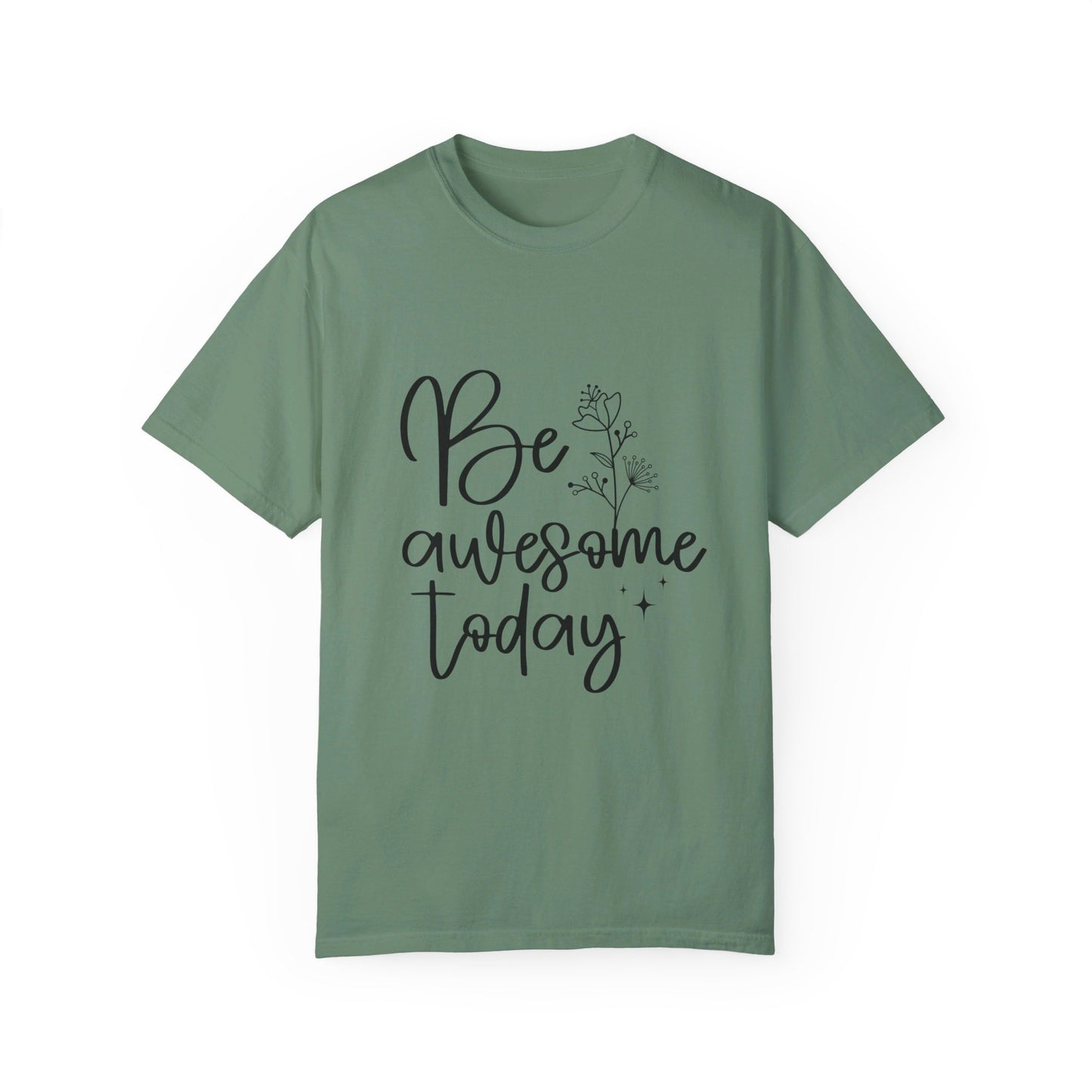 Be Awesome Today Women's Garment-Dyed T-shirt