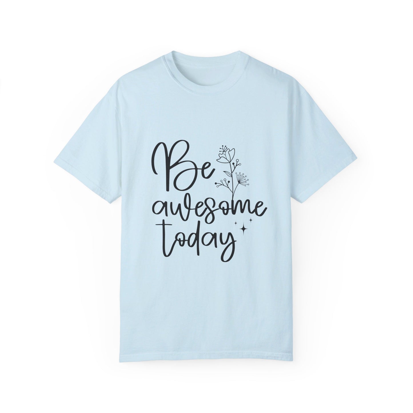 Be Awesome Today Women's Garment-Dyed T-shirt