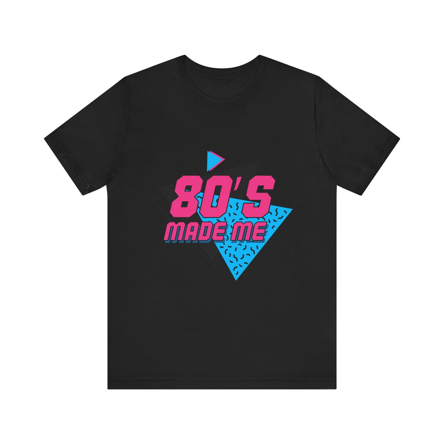 80's Made Me Unisex Jersey Short Sleeve Tee