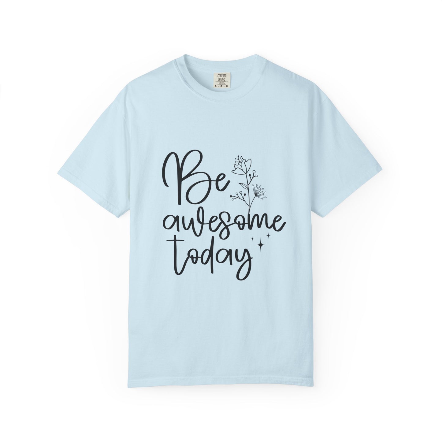 Be Awesome Today Women's Garment-Dyed T-shirt