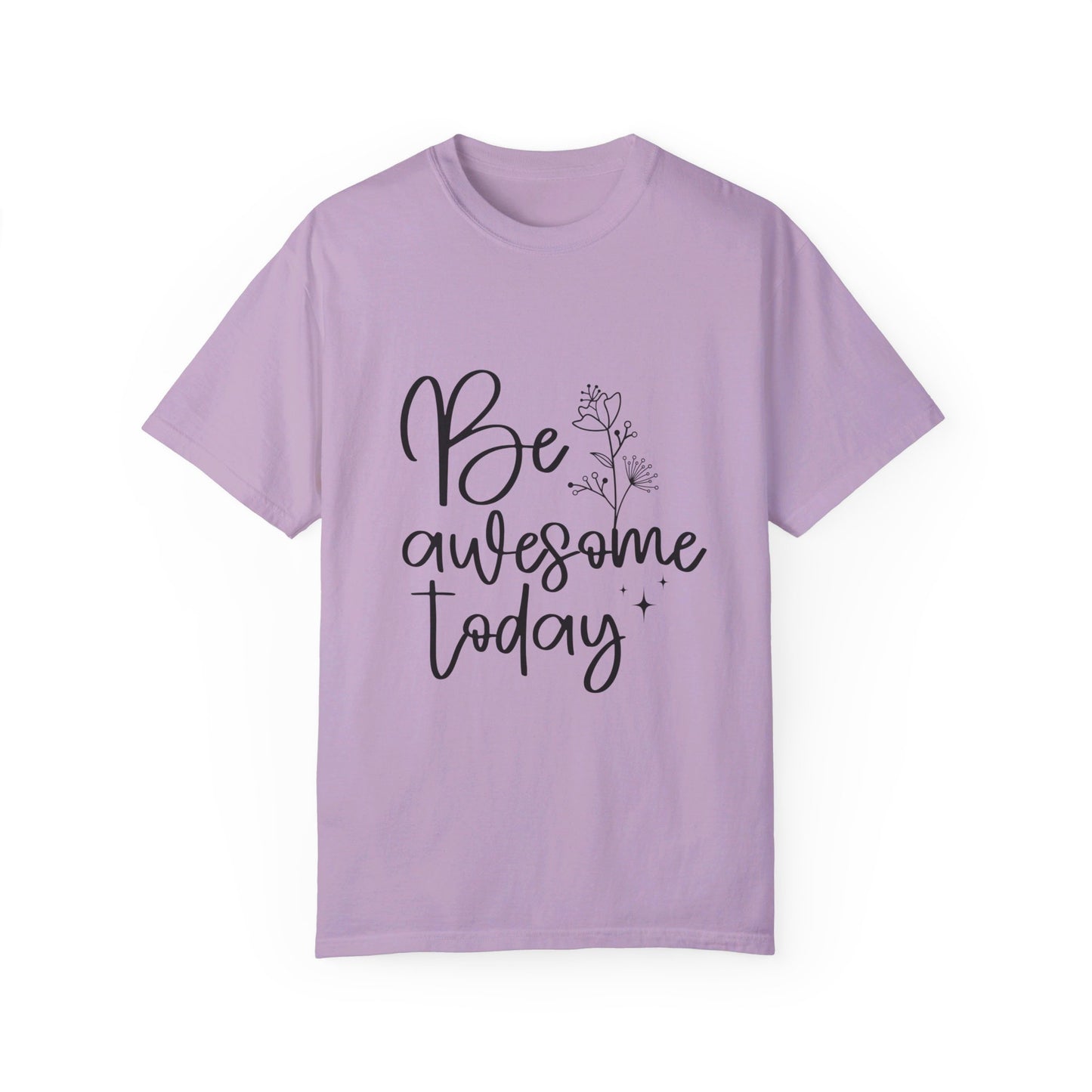 Be Awesome Today Women's Garment-Dyed T-shirt