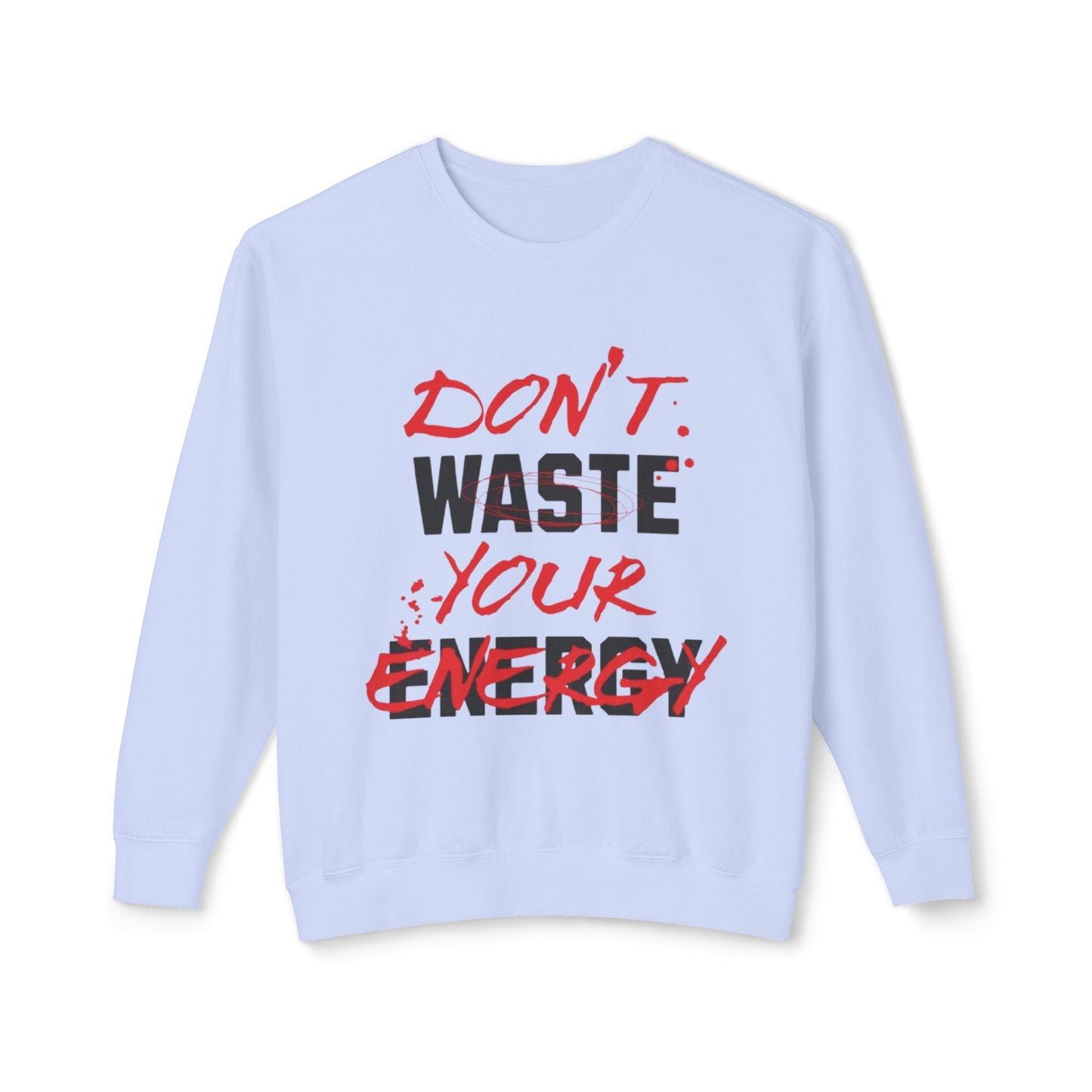 Don't Waste Your Energy Unisex Lightweight Crewneck Sweatshirt Printify
