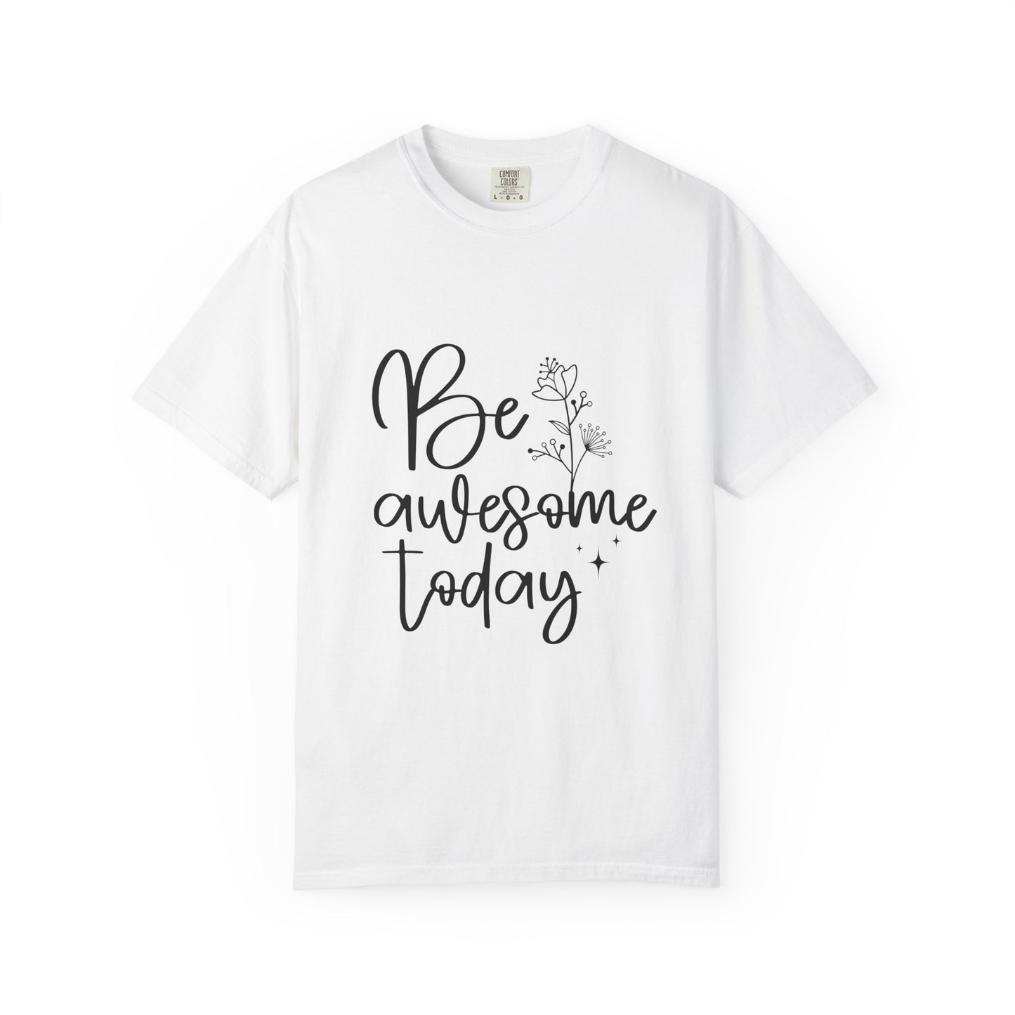 Be Awesome Today Women's Garment-Dyed T-shirt