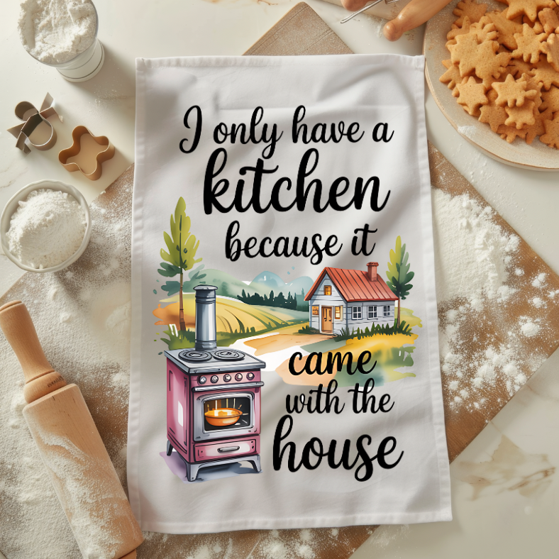 Humorous Kitchen Tea Towels- I Only Have A Kitchen! Printify