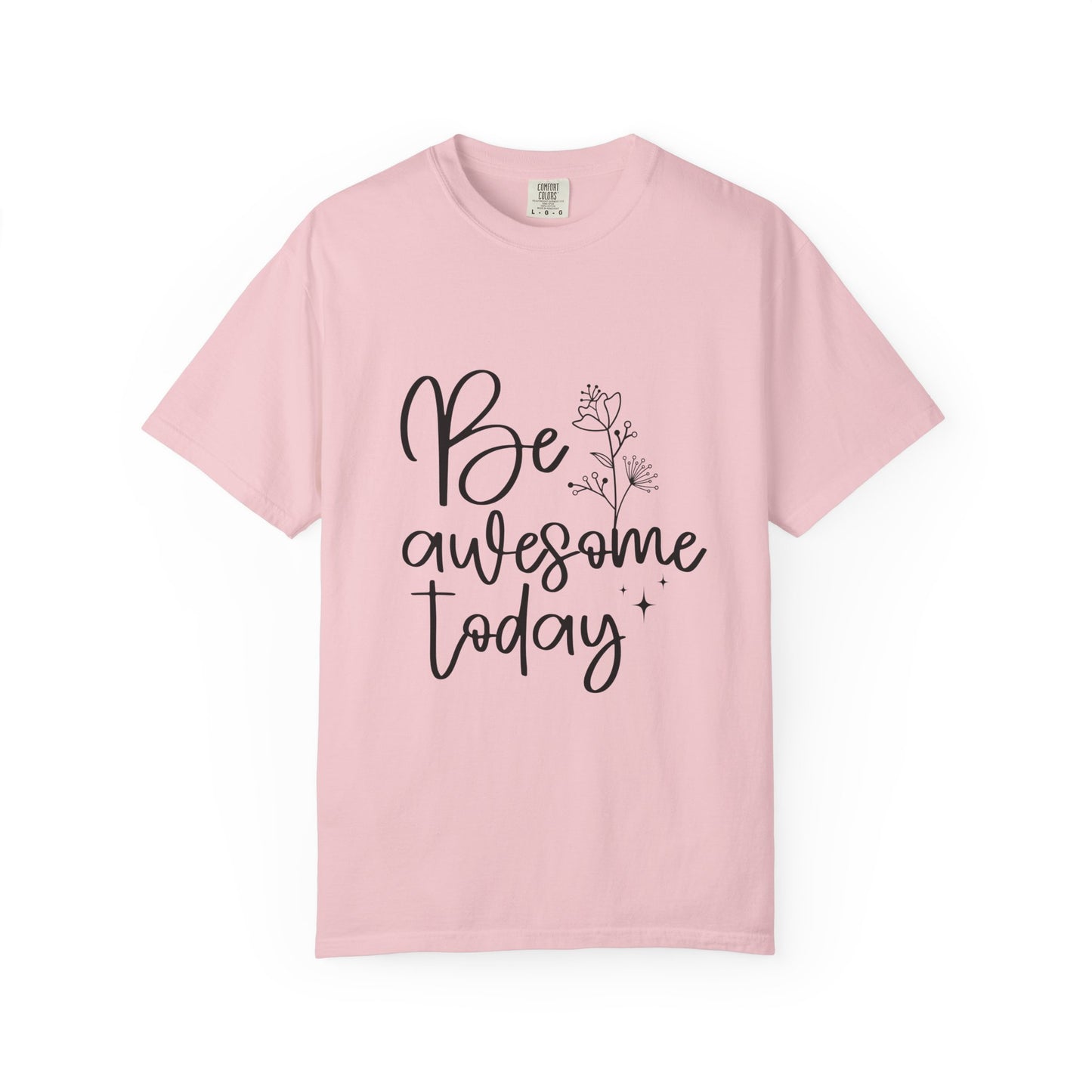 Be Awesome Today Women's Garment-Dyed T-shirt