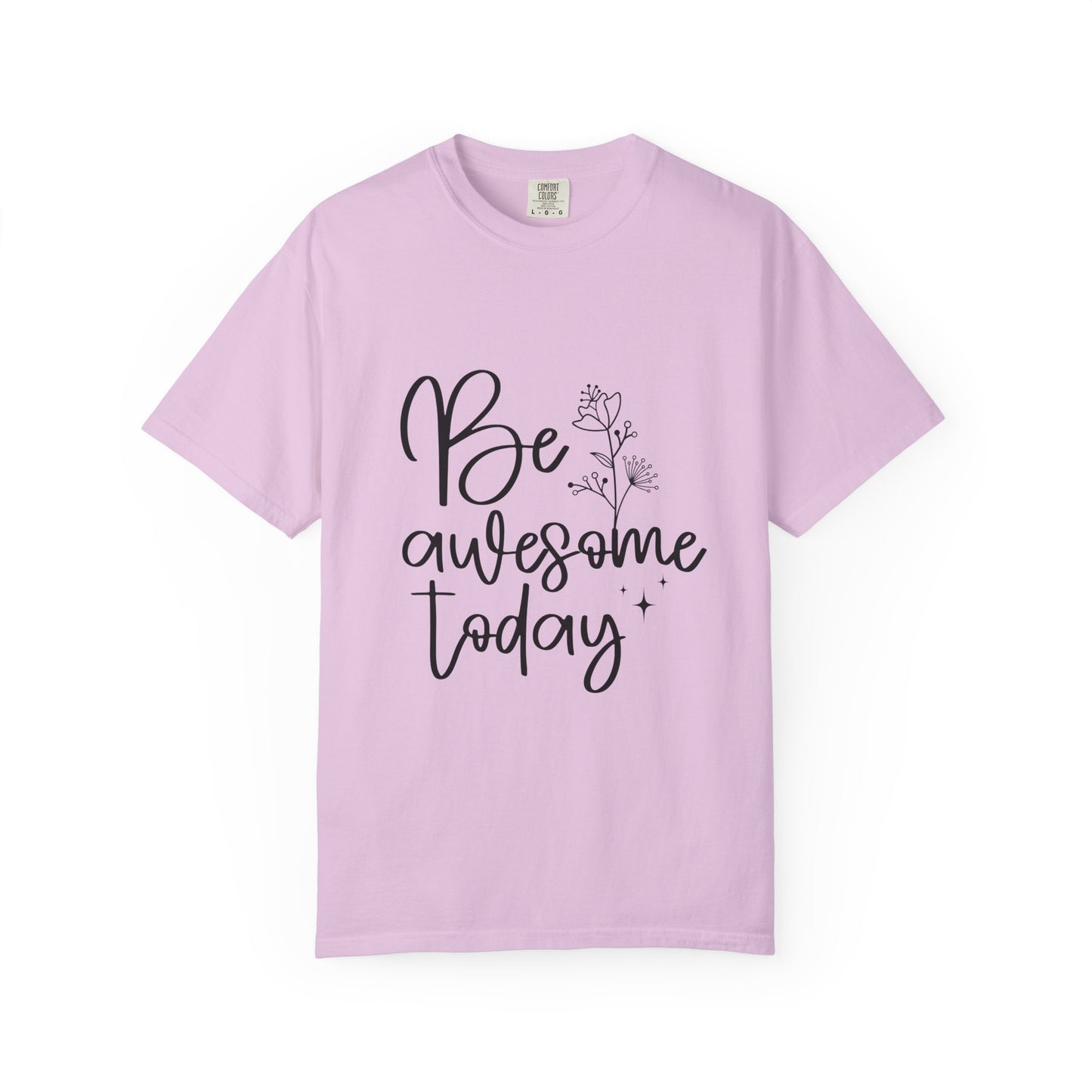 Be Awesome Today Women's Garment-Dyed T-shirt