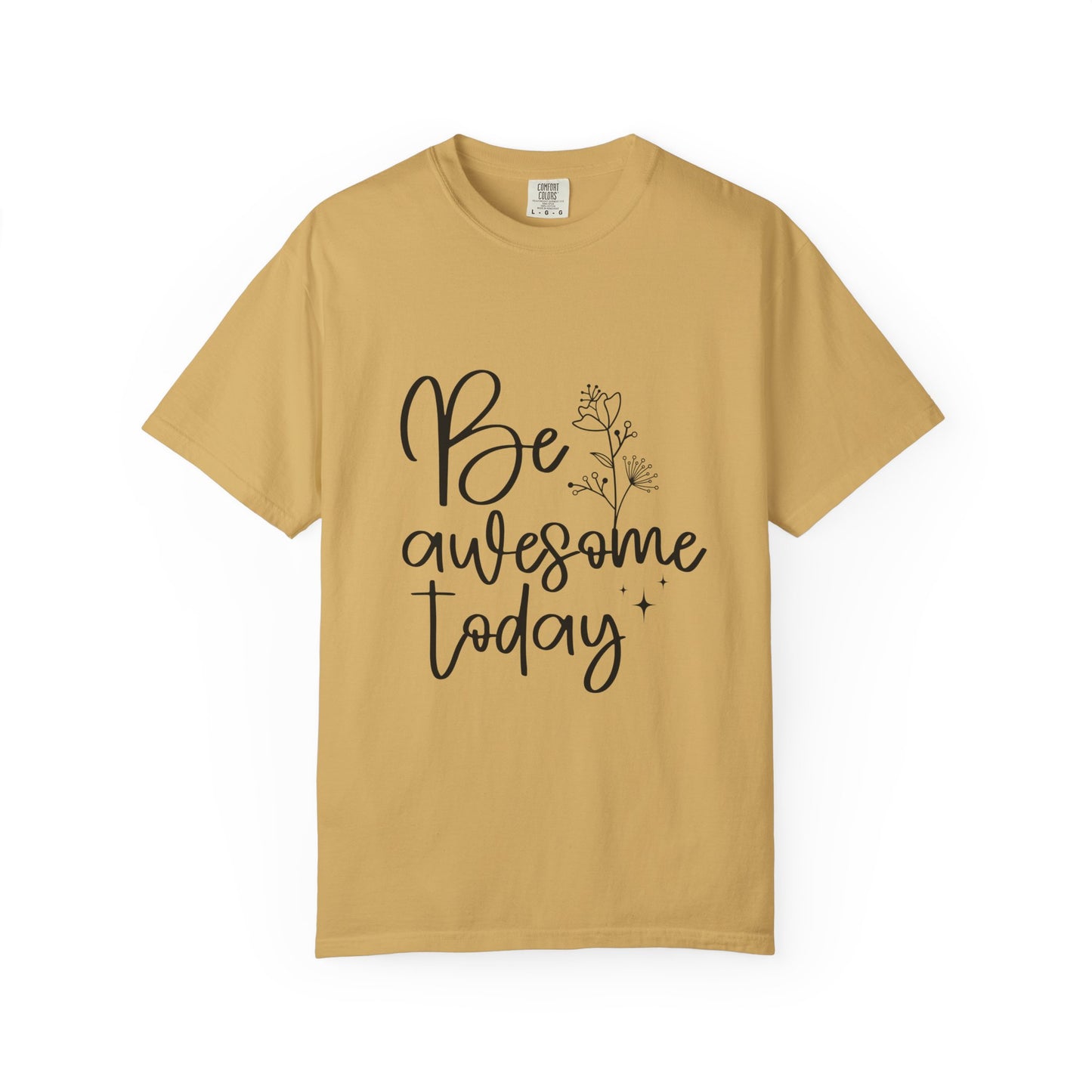 Be Awesome Today Women's Garment-Dyed T-shirt