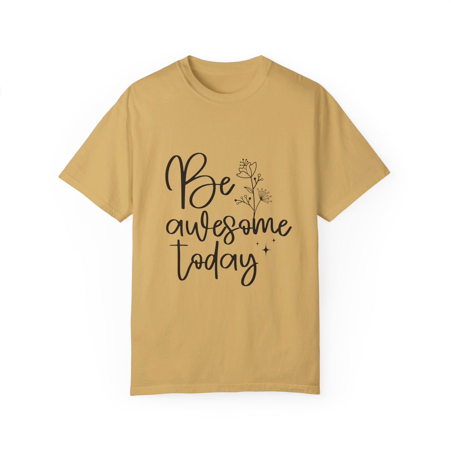 Be Awesome Today Women's Garment-Dyed T-shirt