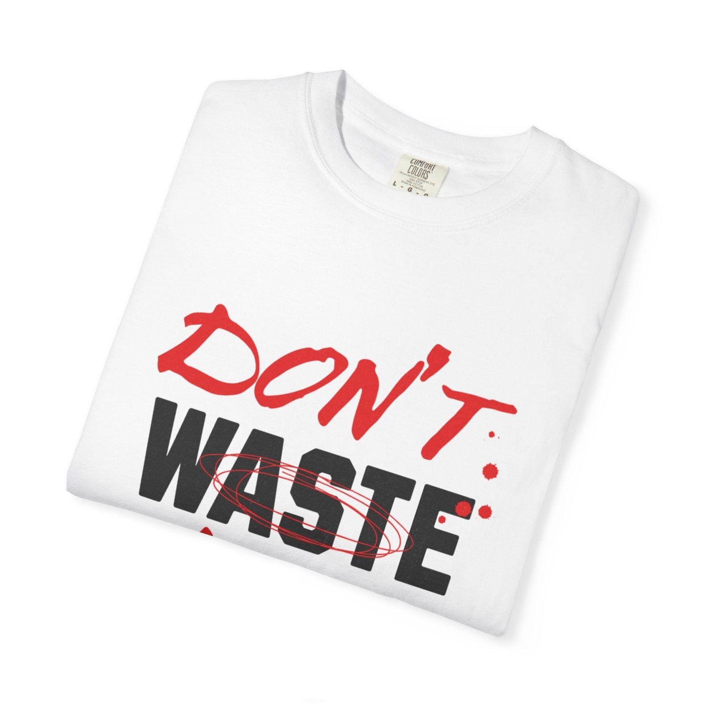 Unisex Energy Quote T-Shirt - "Don't Waste Your Energy" Printify