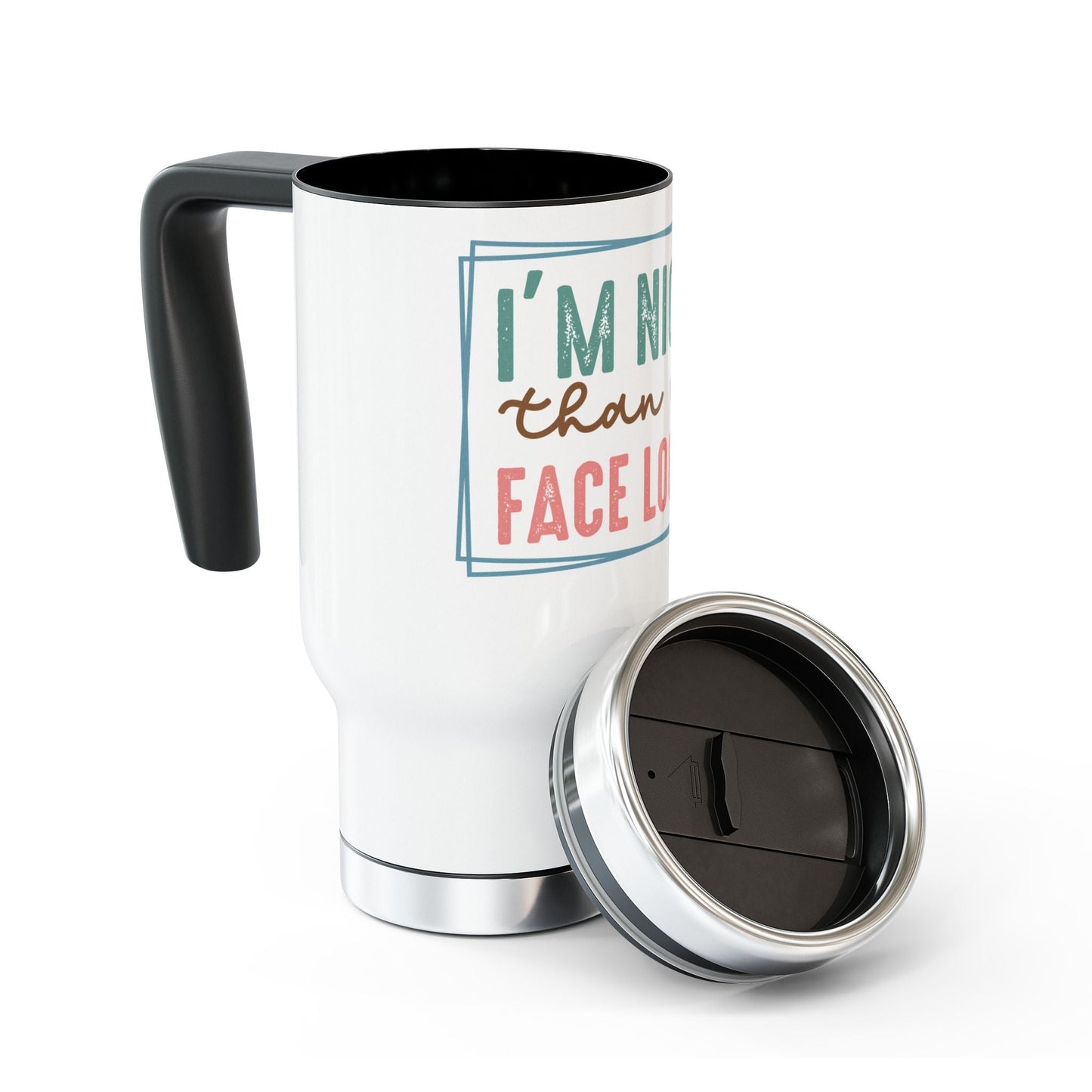 I'm Nicer Than My Face Looks Stainless Steel Travel Mug with Handle, 14oz Printify