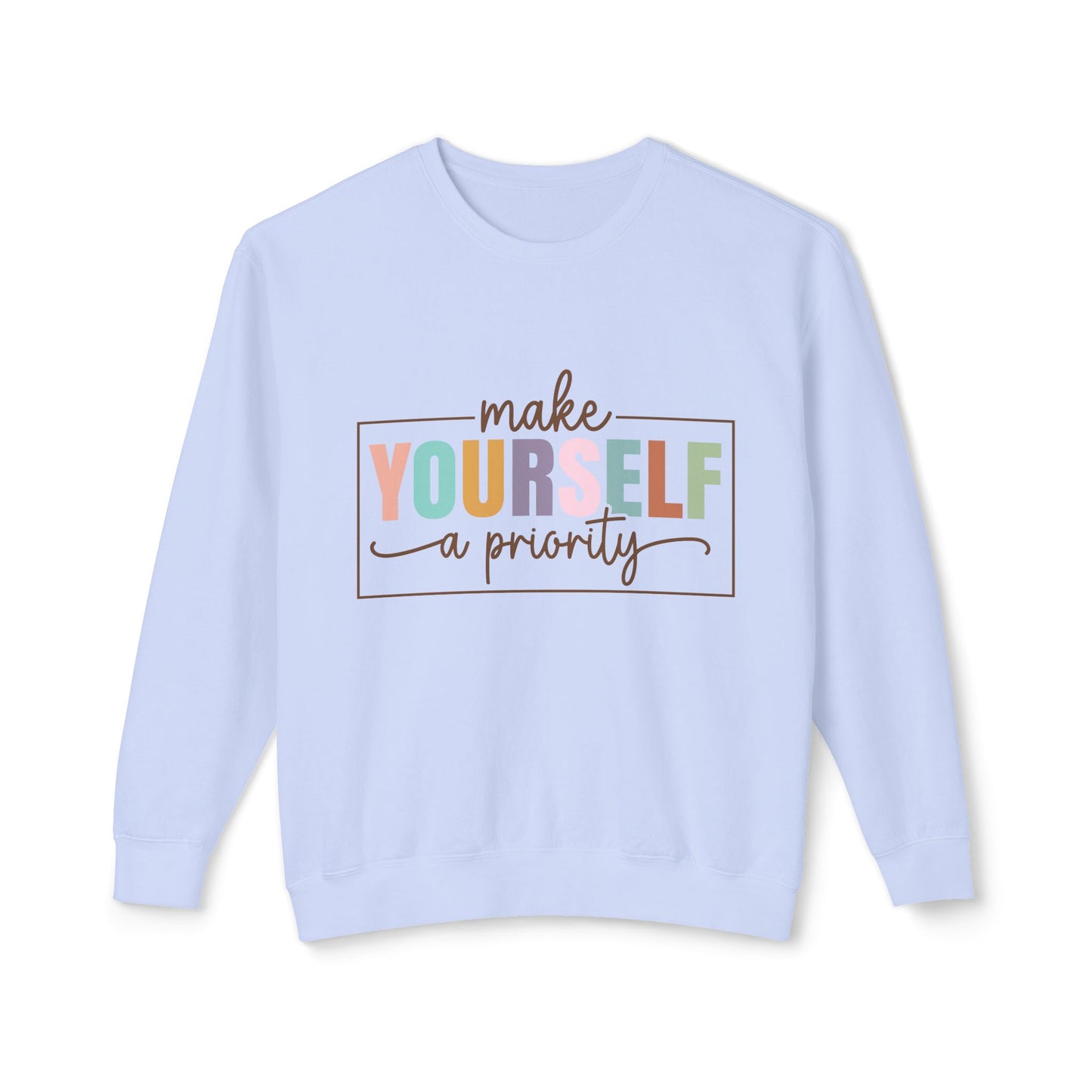 Make Yourself A Priority Unisex Lightweight Crewneck Sweatshirt