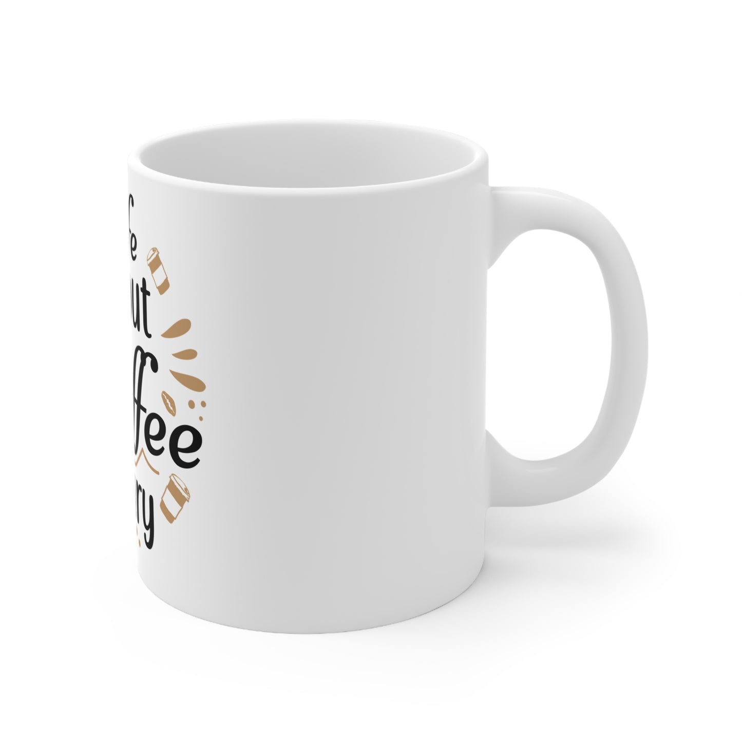 Life Without Coffee Is Scary White Ceramic Mug, 11oz