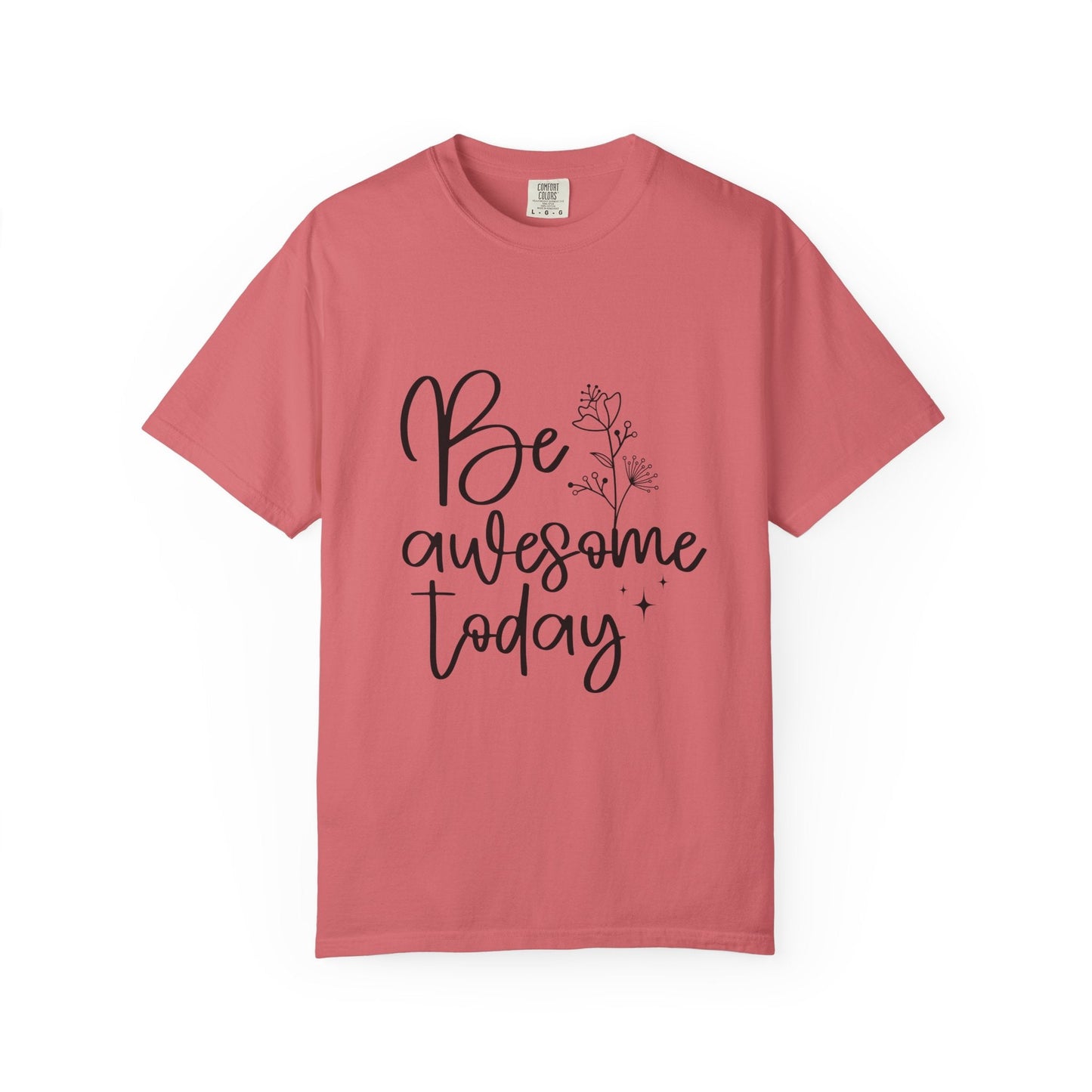 Be Awesome Today Women's Garment-Dyed T-shirt Printify