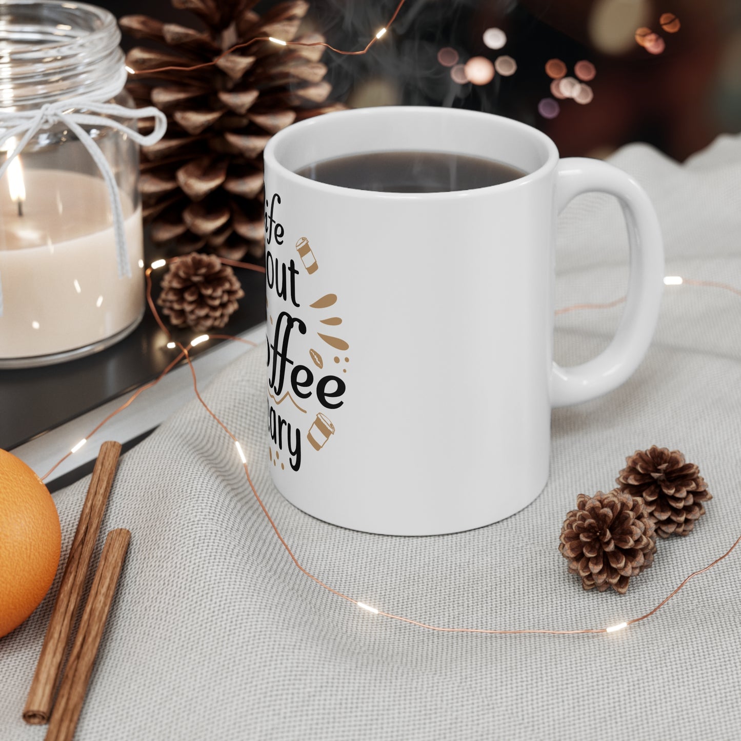 Life Without Coffee Is Scary White Ceramic Mug, 11oz