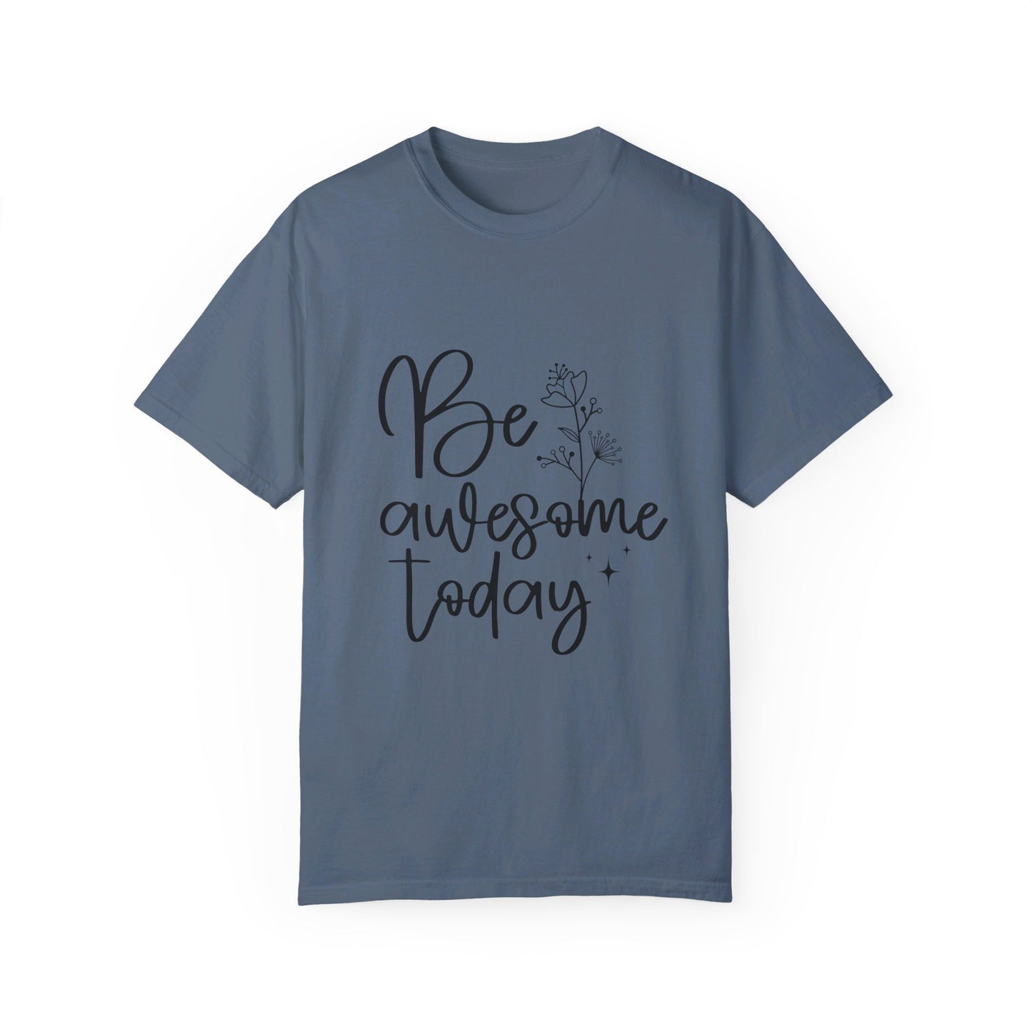 Be Awesome Today Women's Garment-Dyed T-shirt