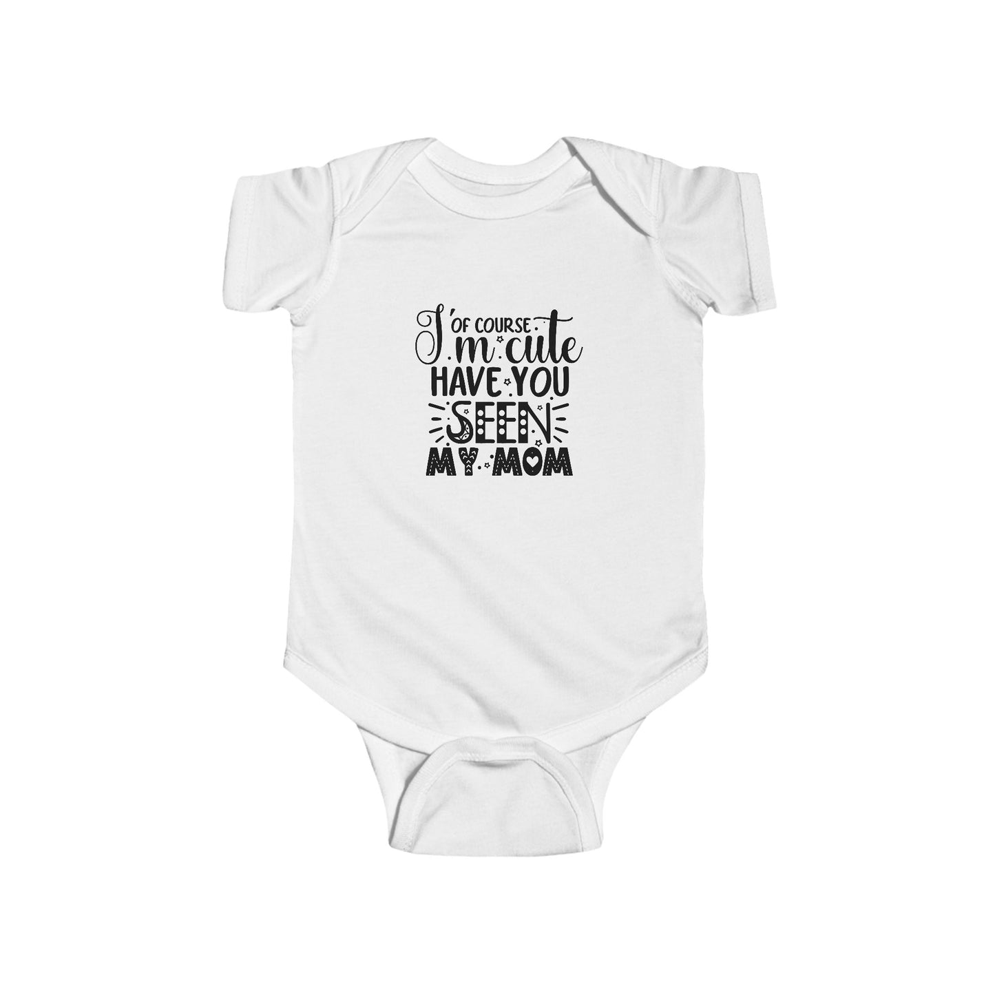 Of Course I'm Cute Infant Fine Jersey Bodysuit