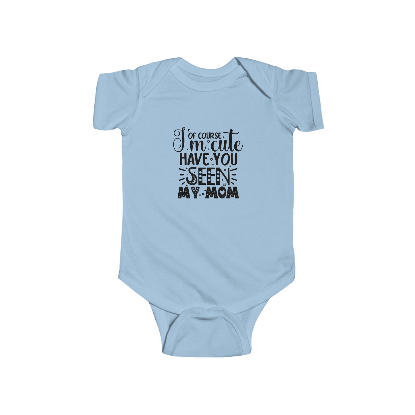 Of Course I'm Cute Infant Fine Jersey Bodysuit