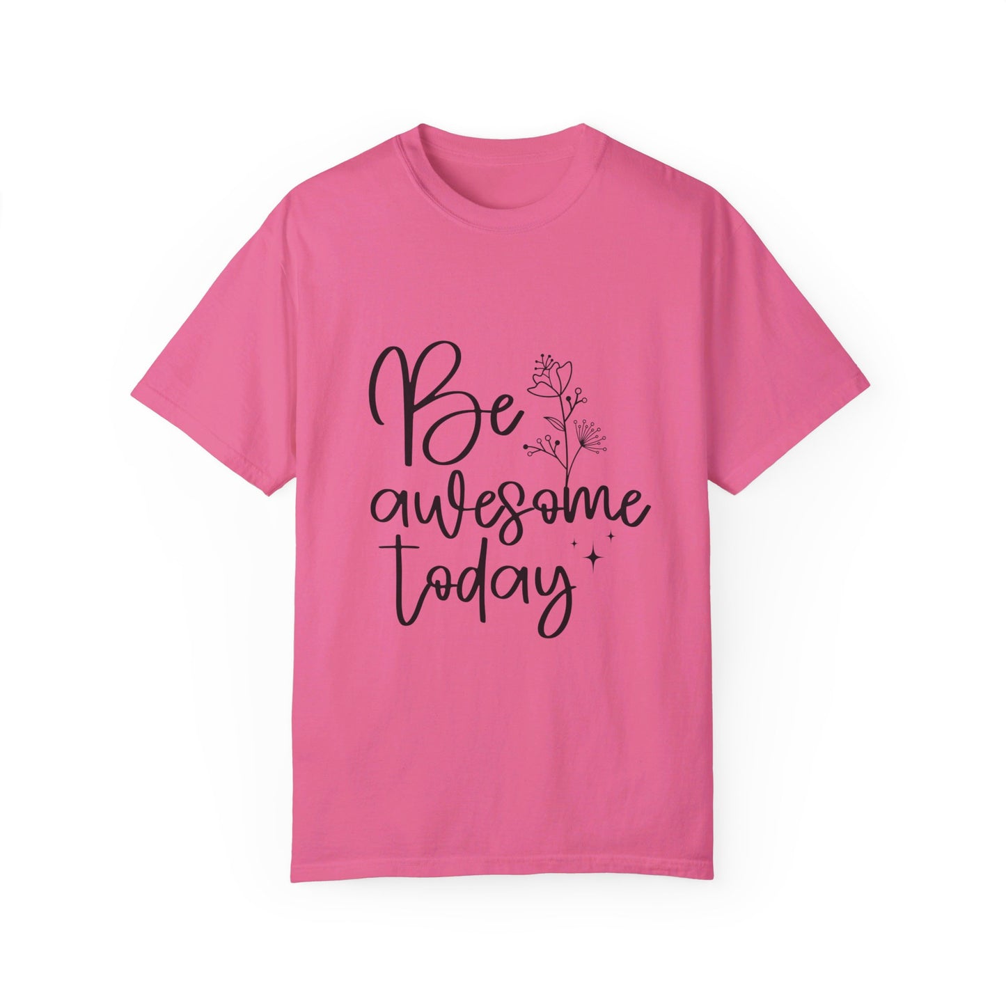 Be Awesome Today Women's Garment-Dyed T-shirt