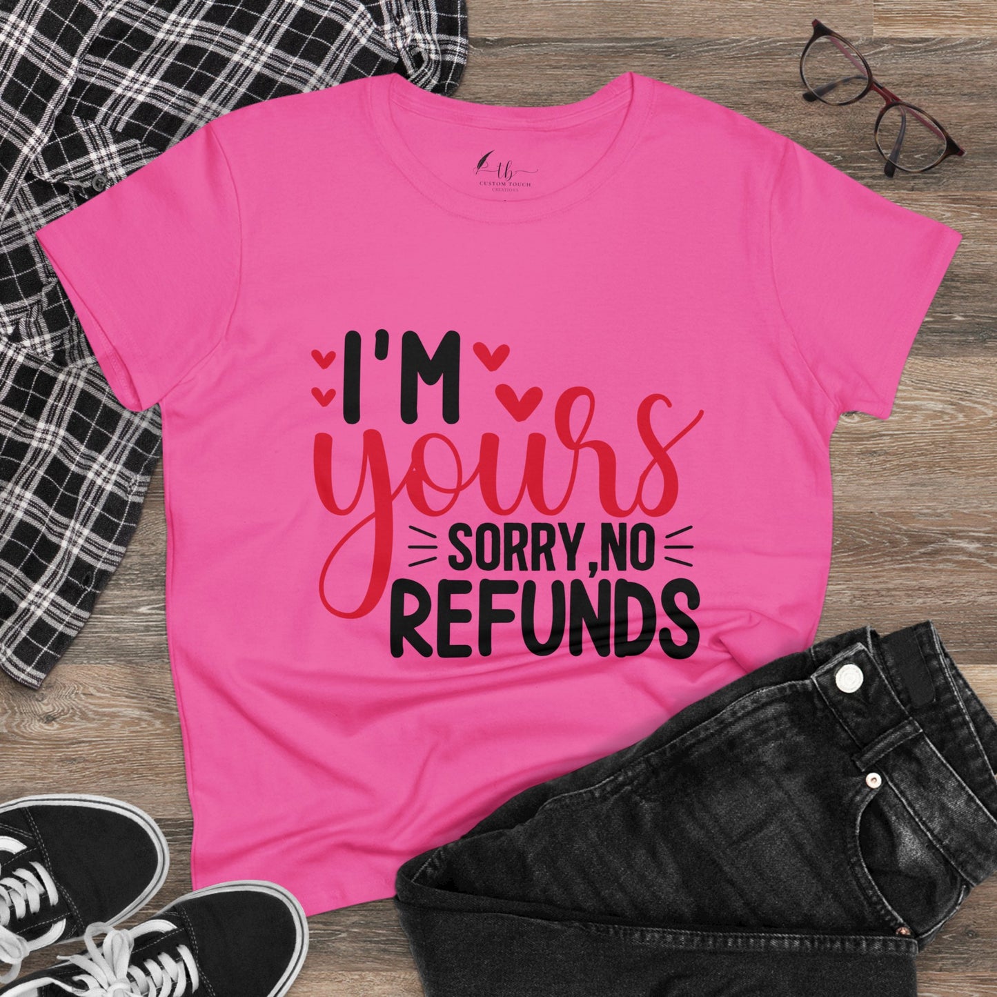 I'm Yours Sorry No Refunds Women's Midweight Cotton Tee