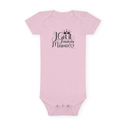 I Got It From My Mama Baby Short Sleeve Onesie®