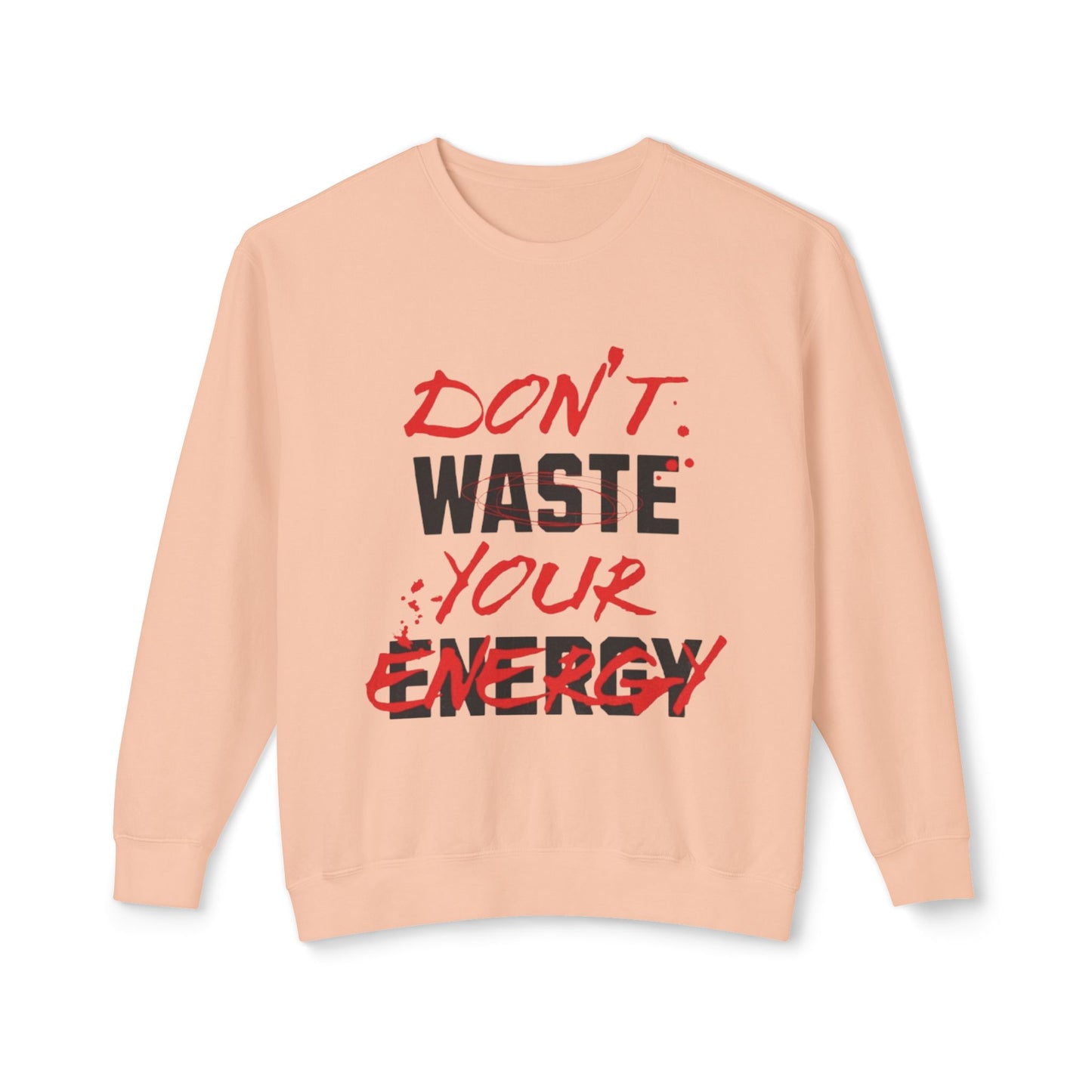 Don't Waste Your Energy Unisex Lightweight Crewneck Sweatshirt