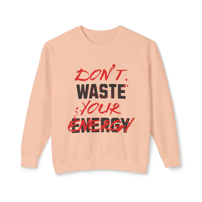Don't Waste Your Energy Unisex Lightweight Crewneck Sweatshirt
