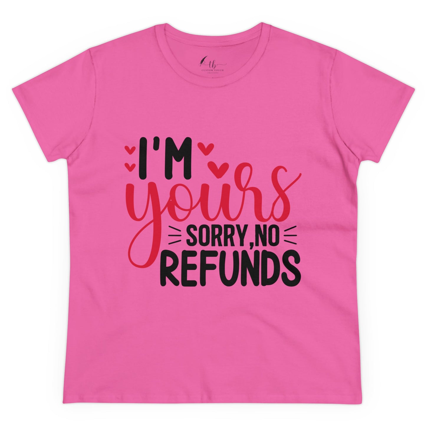 I'm Yours Sorry No Refunds Women's Midweight Cotton Tee