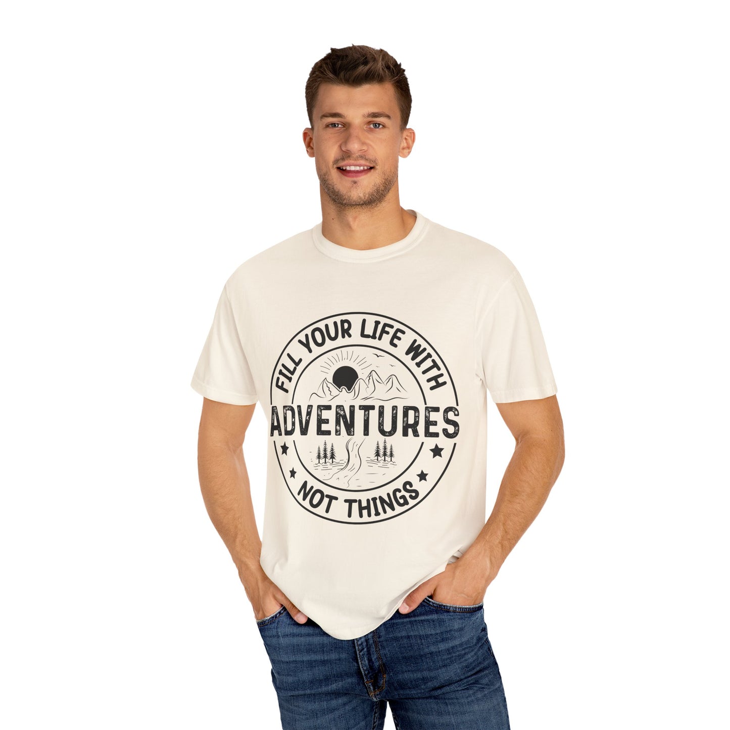 Fill Your Life With Adventures Unisex Garment-Dyed T-shirt