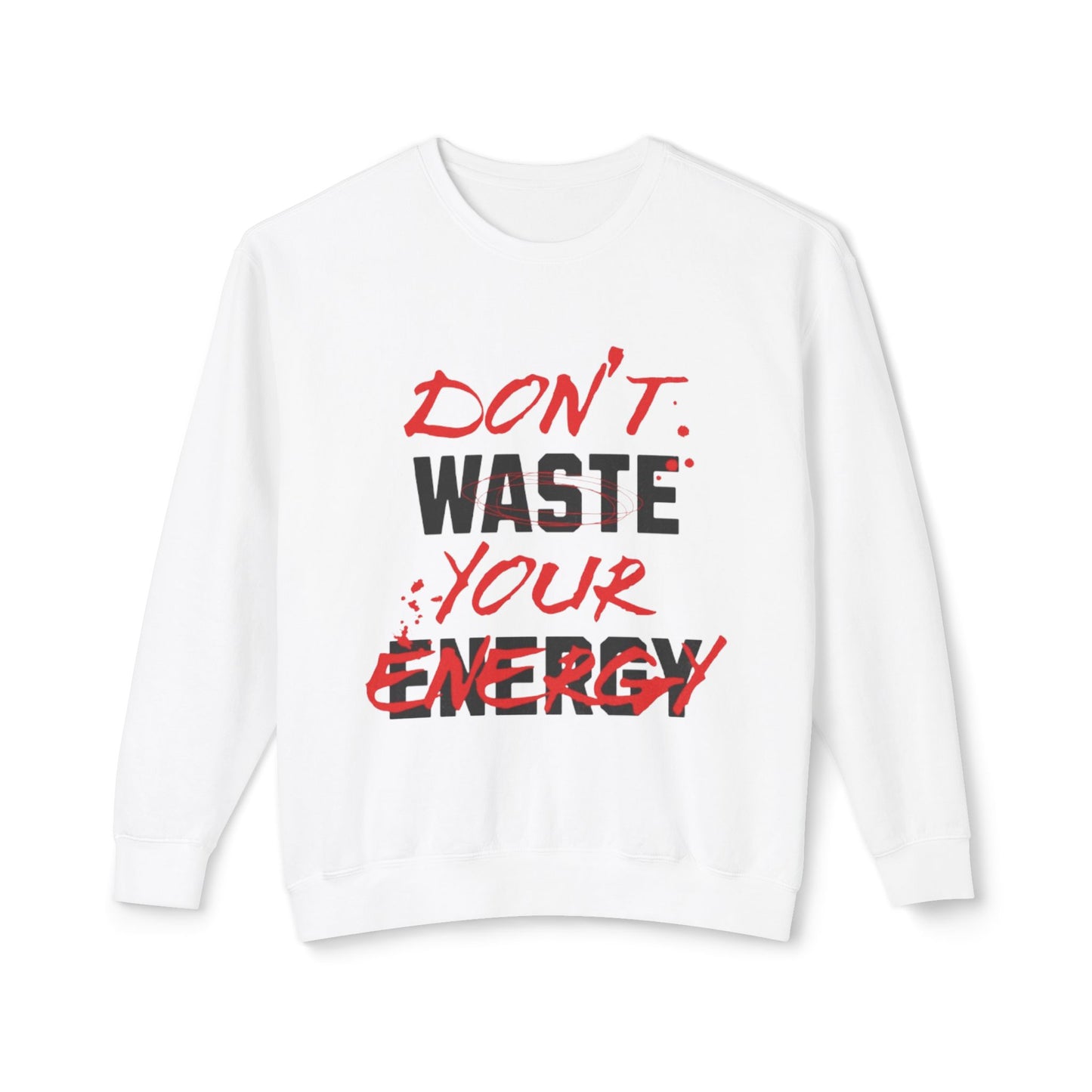 Don't Waste Your Energy Unisex Lightweight Crewneck Sweatshirt