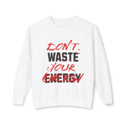 Don't Waste Your Energy Unisex Lightweight Crewneck Sweatshirt