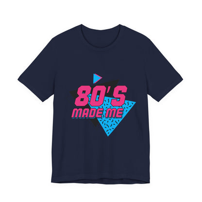 80's Made Me Unisex Jersey Short Sleeve Tee