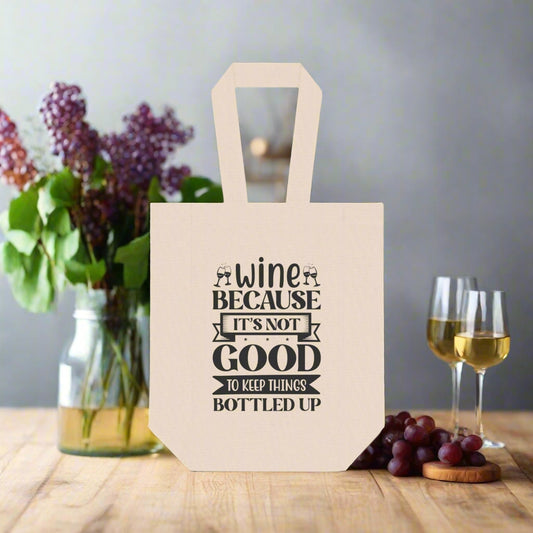 Funny Double Wine Tote Bag - 'Wine Because It's Not Good To Keep Things Bottled Up' - Perfect Gift for Wine Lovers