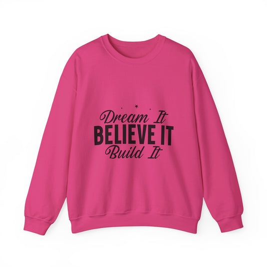 Dream It Believe It Build It Unisex Heavy Blend™ Crewneck Sweatshirt