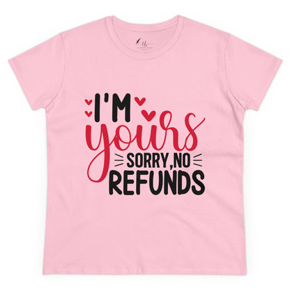 I'm Yours Sorry No Refunds Women's Midweight Cotton Tee