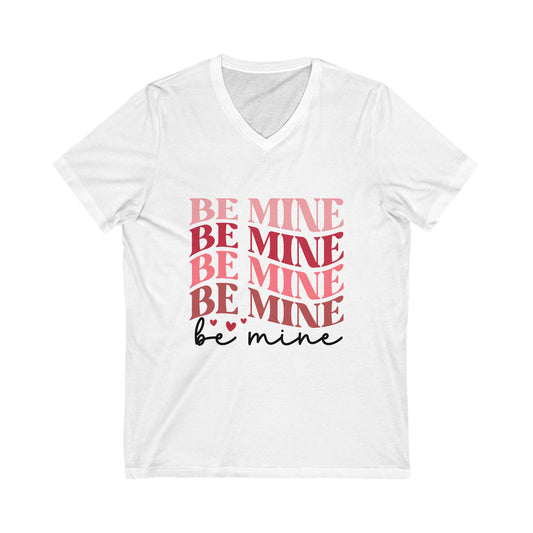 Be Mine Unisex Jersey Short Sleeve V-Neck Tee