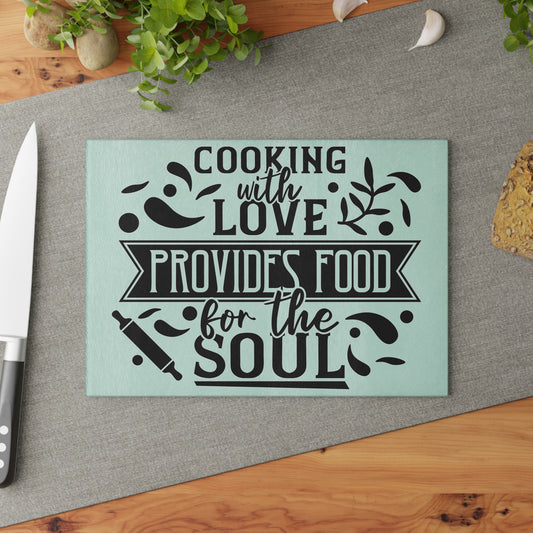 Cooking With Love Provides Food For The Soul Glass Cutting Board