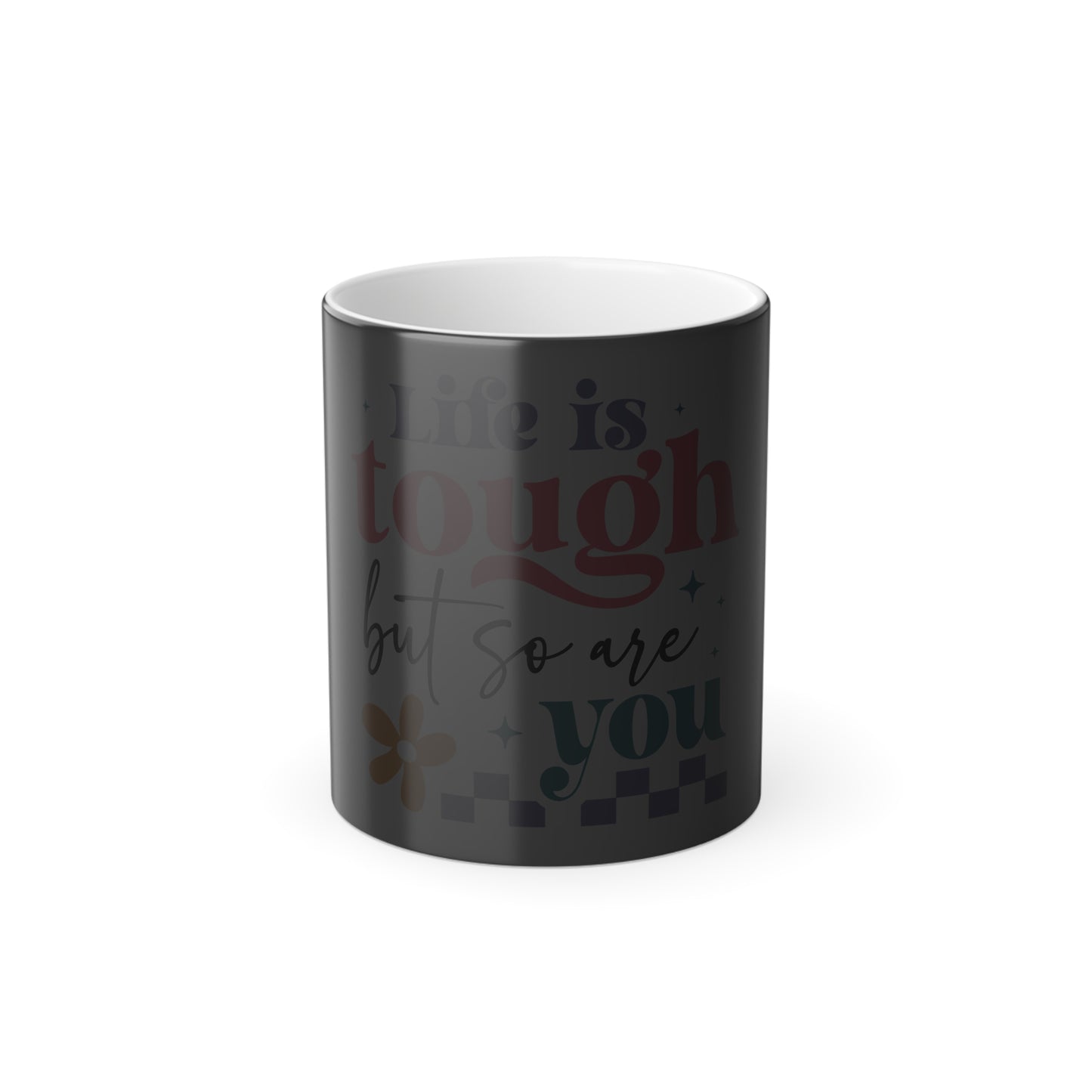 Life Is Tough But So Are You Colour Morphing Mug, 11oz
