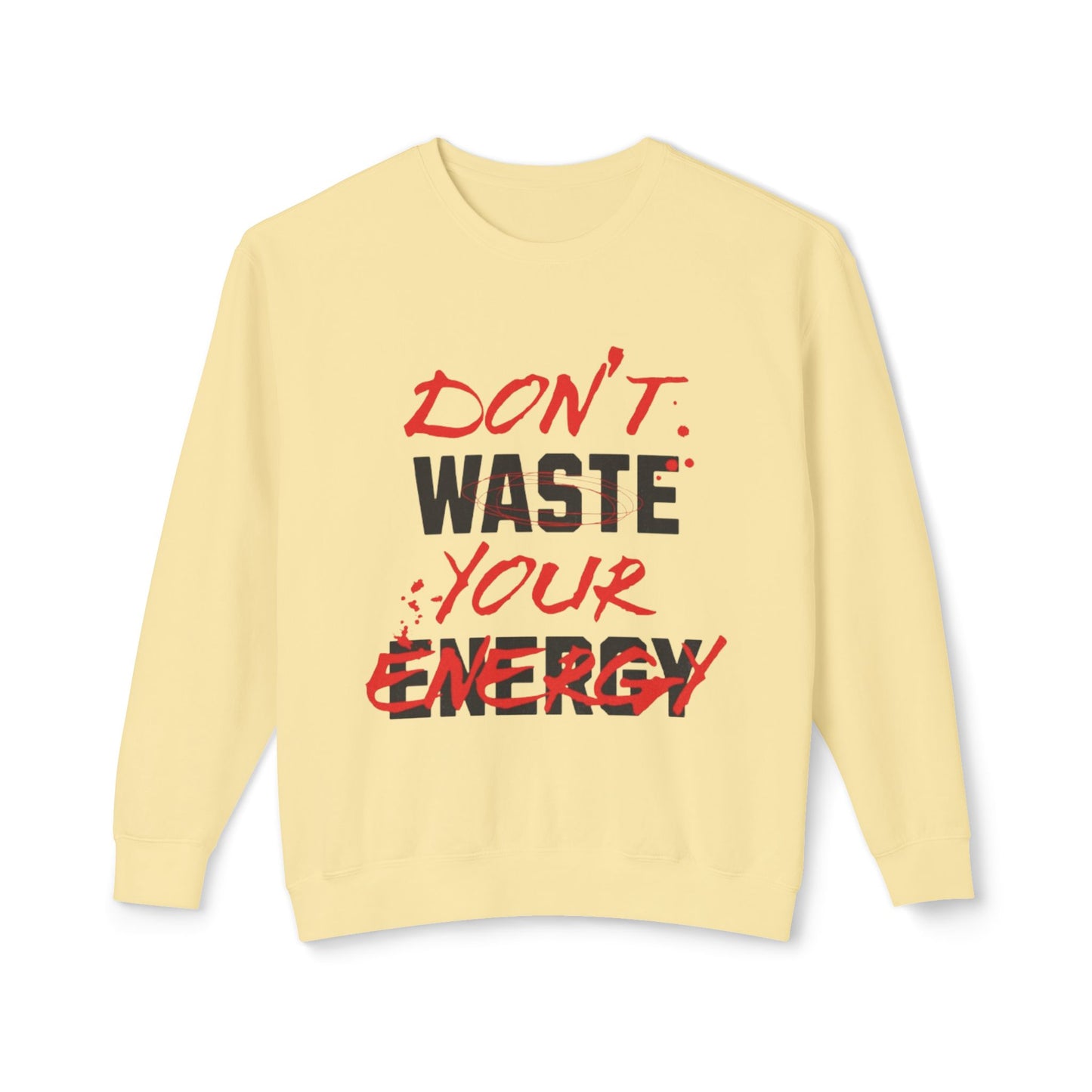 Don't Waste Your Energy Unisex Lightweight Crewneck Sweatshirt