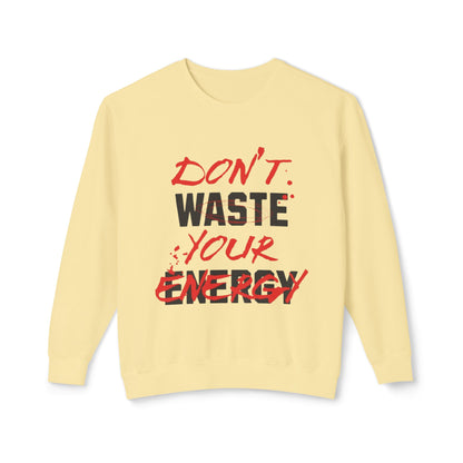 Don't Waste Your Energy Unisex Lightweight Crewneck Sweatshirt