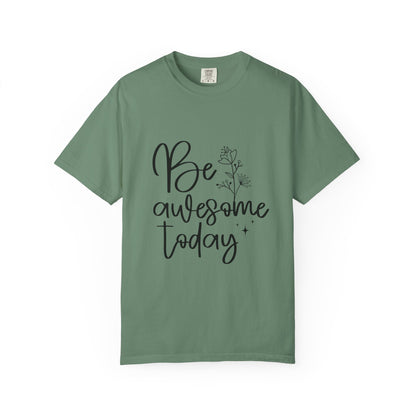 Be Awesome Today Women's Garment-Dyed T-shirt
