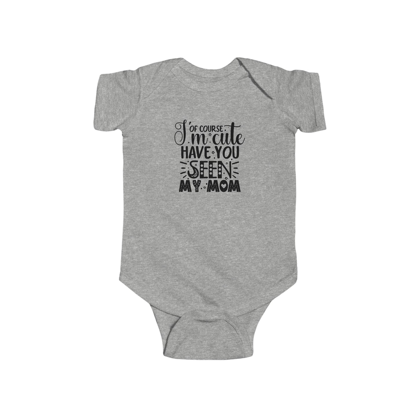 Of Course I'm Cute Infant Fine Jersey Bodysuit