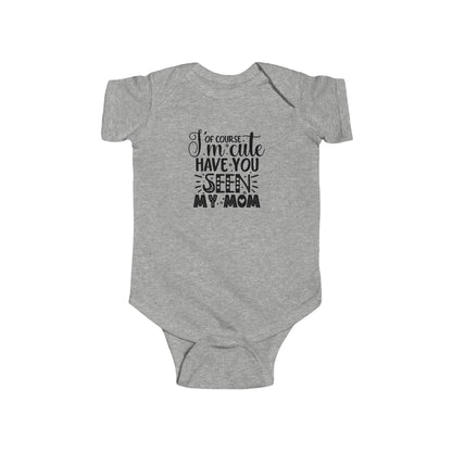 Of Course I'm Cute Infant Fine Jersey Bodysuit