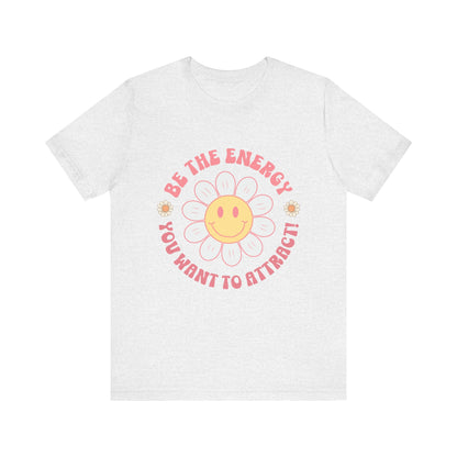 Be The Energy You Want To Attract Women's Short Sleeved Tee