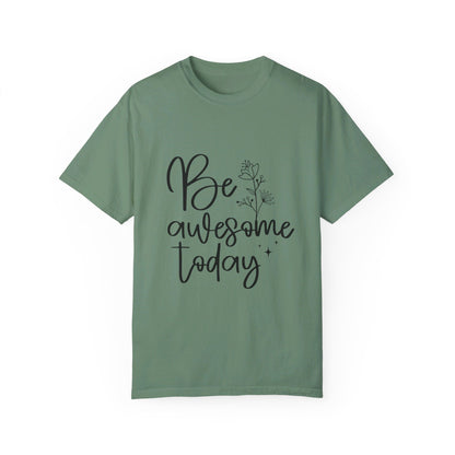 Be Awesome Today Women's Garment-Dyed T-shirt